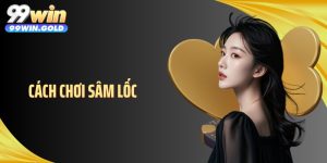Cách Chơi Sâm Lốc: Nắm Luật Để Kiểm Soát Ván Bài