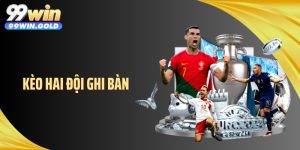 Kèo Hai Đội Ghi Bàn Và Những Kịch Bản Bùng Nổ Bất Ngờ