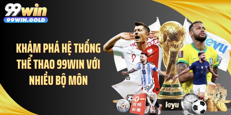 Khám phá hệ thống thể thao 99WIN với nhiều bộ môn