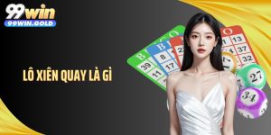 Lô Xiên Quay Là Gì Mà Khiến Nhiều Người Chọn Ghép Số?