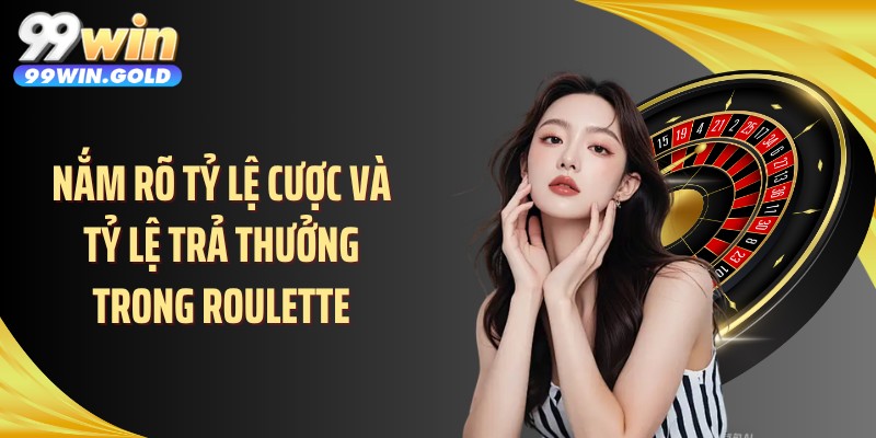 Nắm rõ tỷ lệ cược và tỷ lệ trả thưởng trong roulette