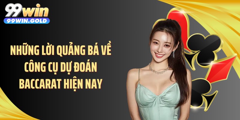 Những lời quảng bá về công cụ dự đoán baccarat hiện nay