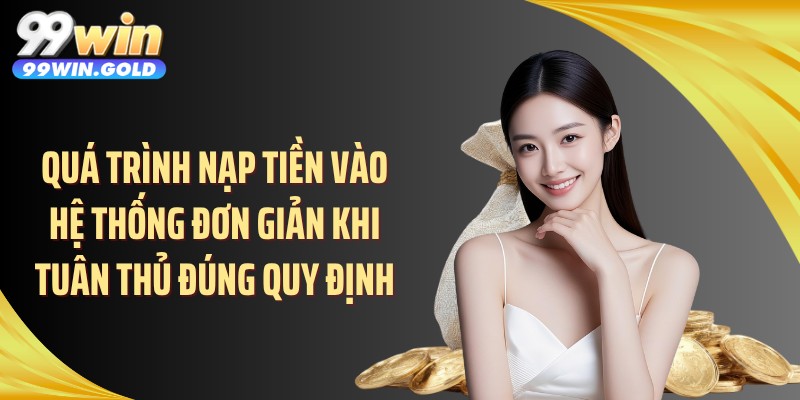 Quá trình nạp tiền vào hệ thống đơn giản khi tuân thủ đúng quy định