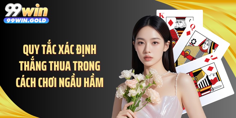 Quy tắc xác định thắng thua trong cách chơi ngầu hầm