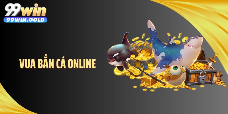 Vua Bắn Cá Online - Cuốn Hút Qua Từng Màn Săn Thưởng